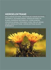 Hidroelektrane Male hidroelektrane, Reverzibilne hidroelektrane, Zapornica, Asuanska brana, Hidroelektrana Tri klanca, Mjerenje deformacija,1233039067,9781233039067