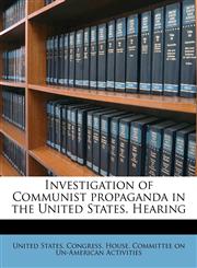 Investigation of Communist propaganda in the United States. Hearing,1178622398,9781178622393