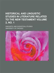 Historical and linguistic studies in literature related to the New Testament; Linguistic and exegetical studies Volume 2, no. 1,1236807375,9781236807373