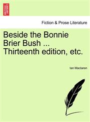 Beside the Bonnie Brier Bush ... Thirteenth edition, etc.,1241211256,9781241211257