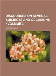Discourses on several subjects and occasions (Volume 3),1154079589,9781154079586