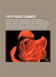1979 video games Asteroids, Star Raiders, BASIC Programming, Galaxian, Avatar, Adventure, Space, Sheriff, Lunar Lander, Radar Scope, Football,1155652932,9781155652931
