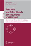 Petri Nets and Other Models of Concurrency - ICATPN 2007 28th International Conference on Applications and Theory of Petri Nets and Other Models of Concurrency, ICATPN 2007, Siedlce, Poland, June 25-29, 2007, Proceedings,3540730931,9783540730934