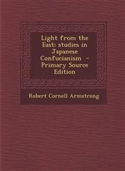 Light from the East; Studies in Japanese Confucianism - Primary Source Edition,1294345036,9781294345039