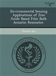 Environmental Sensing Applications of Zinc Oxide Based Film Bulk Acoustic Resonator.,1249037514,9781249037514