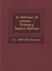 In Defense of Women - Primary Source Edition,129440458X,9781294404583