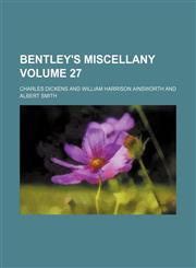 Bentley's miscellany Volume 27,1151914495,9781151914491