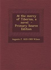 At the Mercy of Tiberius, a Novel - Primary Source Edition,1289630313,9781289630317
