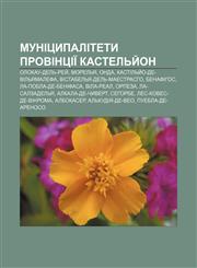 Munitsypalitety provintsiï Kastelʹy̆on Olokau-delʹ-Rey̆, Morelʹya, Onda, Kastilʹy̆o-de-Vilʹyamalefa, Vistabelʹya-delʹ-Maestras·ho, Benafihos,1233864505,9781233864508