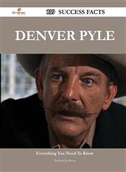 Denver Pyle 139 Success Facts - Everything You Need to Know about Denver Pyle,1488564221,9781488564222