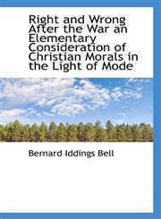 Right and Wrong After the War an Elementary Consideration of Christian Morals in the Light of Mode,1115400053,9781115400053