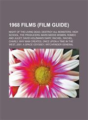 1968 Films (Film Guide) Night of the Living Dead, Destroy All Monsters, High School, the Producers, Mars Needs Women, Romeo and Juliet,1152337394,9781152337398