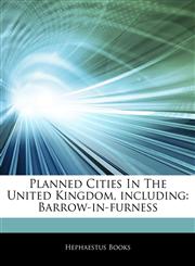 Articles On Planned Cities In The United Kingdom, including Barrow-in-furness,1242942904,9781242942907