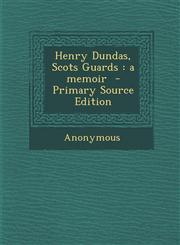 Henry Dundas, Scots Guards a memoir  - Primary Source Edition,1293403113,9781293403112