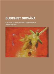 Buddhist Nirvána; A Review of Max Müller's Dhammapada,1236746236,9781236746238