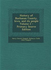 History of Buchanan County, Iowa, and Its People Volume 2 - Primary Source Edition,1294753126,9781294753124