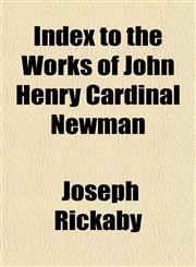 Index to the Works of John Henry Cardinal Newman,1152334549,9781152334540