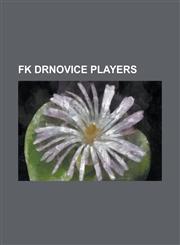 FK Drnovice Players Albert Rusnak, Ale Neuwirth, Bronislav Ervenka, Daniel B E NY, Du an Sninsky, Edvard Lasota, Erich Brabec, Franti Ek K,1230769595,9781230769592