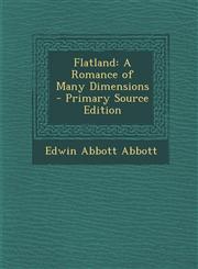 Flatland A Romance of Many Dimensions - Primary Source Edition,1294136305,9781294136309