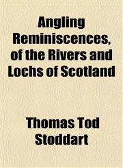 Angling Reminiscences, of the Rivers and Lochs of Scotland,115188667X,9781151886675