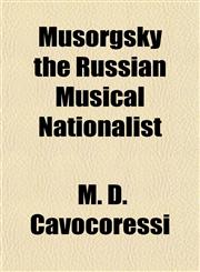Musorgsky the Russian Musical Nationalist,1153044498,9781153044493