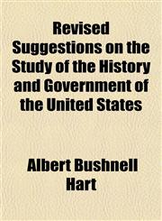 Revised Suggestions on the Study of the History and Government of the United States,115483459X,9781154834598