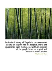 Institutional history of Virginia in the seventeenth century; an inquiry into the religious, moral a,111739607X,9781117396071