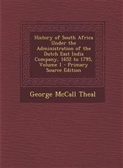 History of South Africa Under the Administration of the Dutch East India Company, 1652 to 1795, Volume 1 - Primary Source Edition,1293783064,9781293783061
