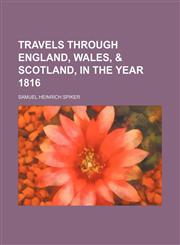 Travels through England, Wales, & Scotland, in the year 1816 Volume 1,1150992077,9781150992070