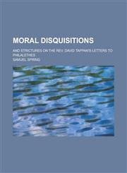 Moral Disquisitions; And Strictures on the REV. David Tappan's Letters to Philalethes,1154008169,9781154008166