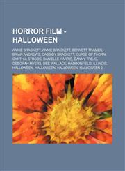 Horror Film - Halloween Annie Brackett, Annie Brackett, Bennett Tramer, Brian Andrews, Cassidy Brackett, Curse of Thorn, Cynthia Strode, Danielle Harris, Danny Trejo, Deborah Myers, Dee Wallace, Haddonfield, Illinois, Halloween, Halloween, Halloween, Hal,123472314X,9781234723149