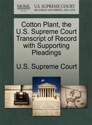 Cotton Plant, the U.S. Supreme Court Transcript of Record with Supporting Pleadings,1270219022,9781270219026