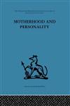 International Behavioural and Social Sciences Library Motherhood and Personality : Psychosomatic Aspects of Childbirth,0415264189,9780415264181