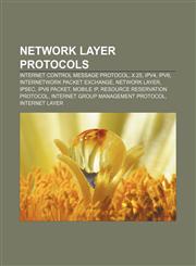 Network layer protocols Internet Control Message Protocol, X.25, IPv4, IPv6, Internetwork Packet Exchange, Network Layer, IPsec, IPv6 packet,1157718515,9781157718512