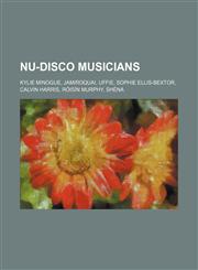 Nu-disco musicians Kylie Minogue, Jamiroquai, Uffie, Sophie Ellis-Bextor, Calvin Harris, Róisín Murphy, Shèna,1234582570,9781234582579