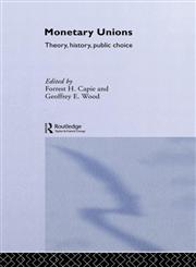 Monetary Unions Theory, History, Public Choice 1st Edition,0415300398,9780415300391