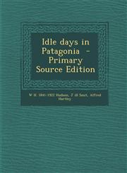Idle days in Patagonia  - Primary Source Edition,1295742039,9781295742035