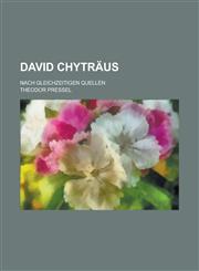 David Chytraus; Nach Gleichzeitigen Quellen,1234606895,9781234606893