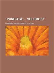 Living Age  Volume 87,1130517993,9781130517996