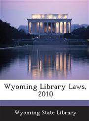 Wyoming Library Laws, 2010,1288793529,9781288793525