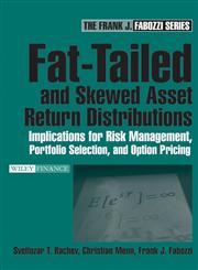 Fat-Tailed and Skewed Asset Return Distributions Implications for Risk Management, Portfolio Selection, and Option Pricing,0471718866,9780471718864