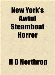 New York's Awful Steamboat Horror,1153058448,9781153058445