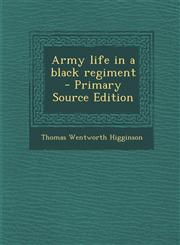 Army life in a black regiment  - Primary Source Edition,1293342807,9781293342800