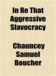 In Re That Aggressive Slavocracy,1152839667,9781152839663