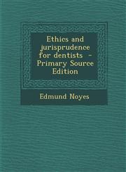 Ethics and jurisprudence for dentists  - Primary Source Edition,1295711915,9781295711918