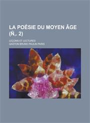 La Poesie Du Moyen Age; Lecons Et Lectures (N . 2),1234319993,9781234319991