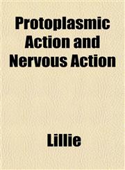 Protoplasmic Action and Nervous Action,1153110431,9781153110433