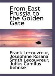 From East Prussia to the Golden Gate,1115752073,9781115752077