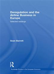 Deregulation and the Airline Business in Europe Selected readings,0415696496,9780415696494