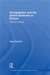 Deregulation and the Airline Business in Europe Selected readings,0415696496,9780415696494